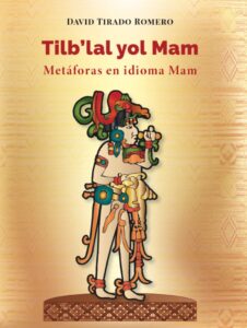 Tilb’lal yol Mam – Metáforas en idioma Mam