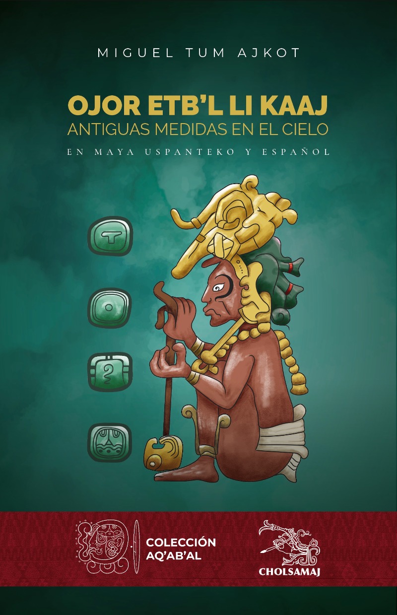 Ojor etb’l li kaaj – Antiguas medidas en el cielo