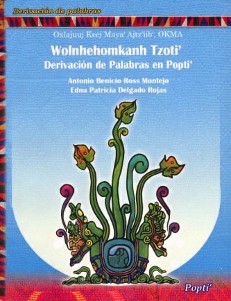 Wolnhehomkanh Tzoti’, Derivación de palabras en Popti’.