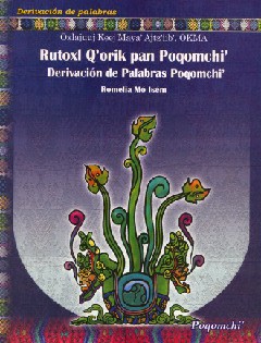 Rutoxl Q’orik pan Poqomchi’, Derivación de palabras Poqomchi’.