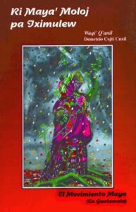 Ri Maya’ Moloj pa Iximulew, El movimiento Maya (En Guatemala).