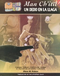 Un dedo en la llaga. Cuerpos políticos y políticas del cuerpo en Guatemala del Quinto Centenario.