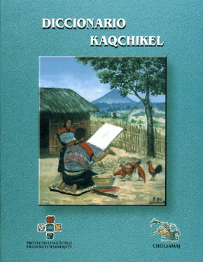 – Proyecto Lingüístico Francisco Marroquín. Diccionario kaqchikel.