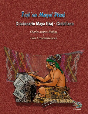 Tojt’an Maya’ Itzaj, Diccionario Maya Itzaj – Castellano.
