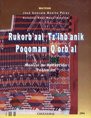 Rukorb’aal Tz’ihb’anik Poqomam Q’orb’al, Manual de redacción Poqomam.