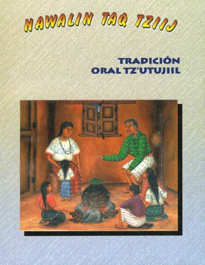 – Tz’utujiil Tinaamitaal. Nawalin taq tziij, Tradición oral tz’utujiil.