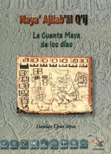 Maya’ Ajilab’äl Q’ij, La cuenta maya de los días.