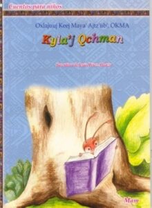 Kyla’j Qchman, Cuentos para Niños Mam.