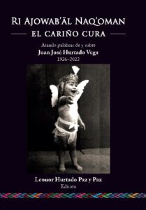 Ri Ajowab’äl Naq’oman – El cariño cura
