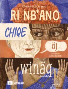 Ri nb’ano chiqe öj winäq – Lo que nos hace humanos Kaqchikel
